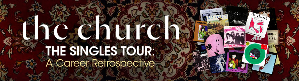 THE CHURCH – The Singles Tour: A Career Retrospective, Sunday 9 November