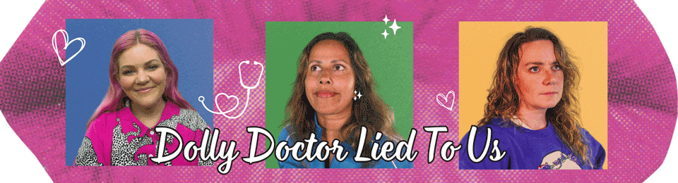 Anneli, Caitlin and Suma – Dolly Doctor Lied To Us